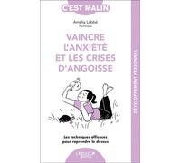 Vaincre l'anxiété et les crises d'angoisse, c'est malin Les techniques efficaces pour reprendre le dessus - Amélia Lobbé - Leduc S. - broché - Guide