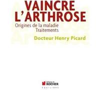 Vaincre l'arthrose Henry Picard (Auteur), Pr Jean Judet (Préface)
