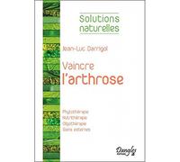 Vaincre l'arthrose - Phytothérapie - Nutrithérapie...