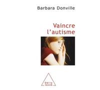 Vaincre l'autisme - Barbara Donville - Odile Jacob - broché - Essai