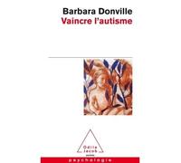 Vaincre l'autisme - Barbara Donville - Odile Jacob - Poche - Essai