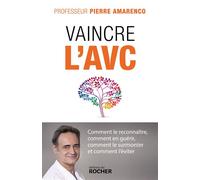 Vaincre l'AVC Comment le reconnaître, comment en guérir, comment le surmonter et comment l'éviter - Pierre Amarenco - Rocher Eds Du - broché - Guide