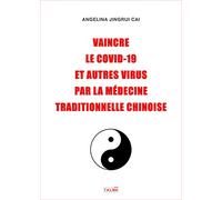 Vaincre le Covid-19 et autres virus par la médecine traditionnelle chinoise