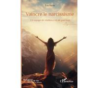 Vaincre le narcissisme: Un voyage de résilience et de guérison