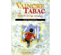 Vaincre Le Tabac - Guide Du Sevrage Tabagique