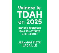 Vaincre le TDAH en 2025 Bonnes pratiques pour les enfants & les adultes: Stratégies d’élite, hacks de productivité et outils puissants pour transformer votre cerveau atypique en avantage concurrentiel