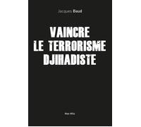 Vaincre le terrorisme djihadiste Comprendre l'asymétrie - Jacques Baud - Max Milo - broché - Essai