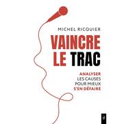 Vaincre le trac - Analyser les causes pour mieux s'en défaire - Michel Ricquier - Diateino Eds - broché - Guide