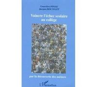 Vaincre L'échec Scolaire Au Collège - Par La Découverte Des Métiers