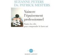 Vaincre l'épuisement professionnel – Toutes les clés pour comprendre le burn out – Robert Laffont