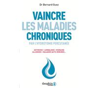 Bernard Guez – Vaincre les maladies chroniques par l'hydrotomie percutanée
