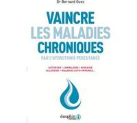Bernard Guez – Vaincre les maladies chroniques par l'hydrotomie percutanée