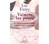 Vaincre les peurs: La philosophie comme amour de la sagesse