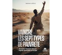 VAINCRE LES SEPT TYPES DE PAUVRETÉ: Restaurer l’Homme dans sa Dignité Spirituelle et Sociale