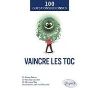 Vaincre les TOC Remy Bation (Auteur), Nicolas Gouiller (Auteur), Monique Rey (Auteur)