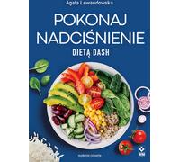Vaincre l'hypertension avec le régime DASH - Agata Lewandowska (Ratgeber auf Polnisch)