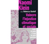 Vaincre L'injustice Climatique Et Sociale - Feuilles De Combat À L'usage Des Jeunes Générations