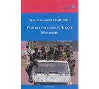 Vaincre l'insecurite en afrique - defis et strategies AMOUSSOU/FERNAND (Auteur)