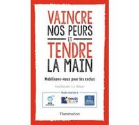 Vaincre Nos Peurs Et Tendre La Main - Mobilisons-Nous Pour Les Exclus !