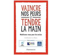 Vaincre Nos Peurs Et Tendre La Main - Mobilisons-Nous Pour Les Exclus !