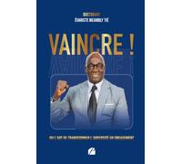 Vaincre !: Ou l’art de transformer l’adversité en engagement
