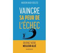 Vaincre Sa Peur De L'échec - Devenez Votre Meilleur Allié
