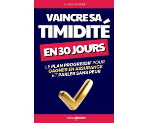 Vaincre sa Timidité en 30 Jours: Le Plan Progressif pour Gagner en Assurance et Parler sans Peur | Comment Surmonter la Timidité | Confiance en Soi et ... pour Lâcher Prise et Contre la Timidité