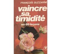 Vaincre sa timidite : en 60 lecons