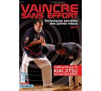 Vaincre Sans Effort : Techniques Secrètes Des Points Vitaux - Vol. 2