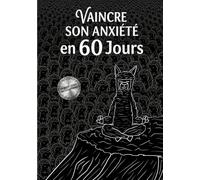 Vaincre son anxiété en 60 jours