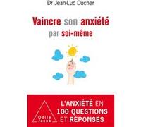 Vaincre son anxiété par soi-même Jean-Luc Ducher (Auteur)