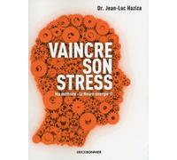 Vaincre son stress - Ma méthode : la Neuro-énergie - Jean-Luc Haziza - Erick Bonnier Eds - broché - Guide