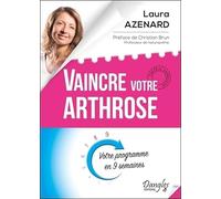 Vaincre votre arthrose - Votre programme en 9 semaines