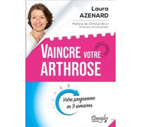 Vaincre votre arthrose - Votre programme en 9 semaines - Laura Azenard - Dangles - broché - Guide
