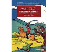 Vaincus !: Histoires de défaites - Europe, XIXe-XXe siècles