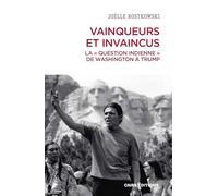 Vainqueurs Et Invaincus - La "Question Indienne" De Washington À Trump
