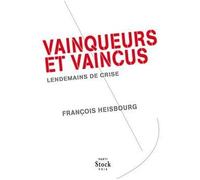 Vainqueurs et vaincus Lendemains de crise - François Heisbourg - Stock - broché - Essai