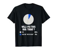 Vais-Je corriger ce Bogue Aujourd'hui Funny Programmeur Developer IT Guy T-Shirt