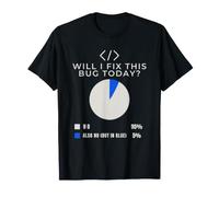 Vais-Je corriger ce Bogue Aujourd'hui Funny Programmeur Developer IT Guy T-Shirt