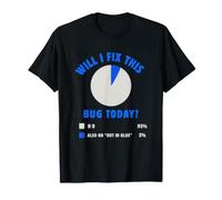 Vais-Je corriger ce Bogue Aujourd'hui Funny Programmeur Developer IT Guy T-Shirt