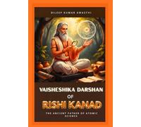 Vaisheshika Darshan of Rishi kanad: The ancient father of atomic science