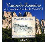 Vaison-la-Romaine et le pays des Dentelles de Montmirail - Patrick Ollivier-Elliott - Edisud - broché - Guide