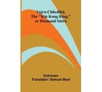 Vajra-Chhediká, The "Kin Kong King," Or Diamond Sútra