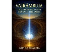 Vajrāmbuja: The Diamond Lotus Beneath the Earth