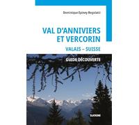 Val danniviers et vercorin - valais-suisse - guide decouverte