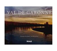 Val De Garonne - Escales Et Rencontres En Pays Marmandais