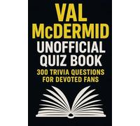 Val McDermid Unofficial Quiz Book: 300 Trivia Questions for Devoted Fans