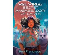 Val Vega: Secret Ambassador of Earth