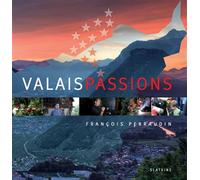 Valais passions - François Perraudin - Slatkine - relié - Beau livre