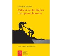 Valbert ou les Récits d'un jeune homme - Théodore De Wyzewa - Classiques Garnier - broché - Roman